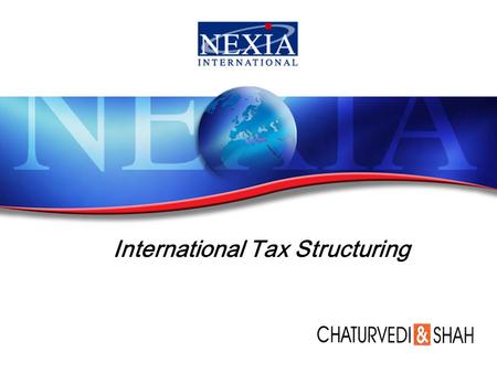 International Tax Structuring. Tax Structuring Tax Structuring is defined as a form into which business or financial activities may be organized to minimize.