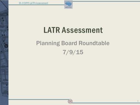 Planning Board Roundtable 7/9/15 1. 2 Status and schedule of Subdivision Staging Policy and related studies LATR TPAR Travel/4 model development Travel.
