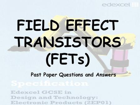 FIELD EFFECT TRANSISTORS (FETs) Past Paper Questions and Answers.