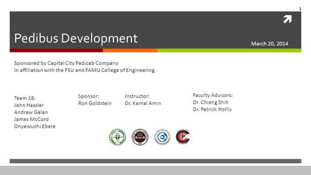  Pedibus Development Sponsored by Capital City Pedicab Company In affiliation with the FSU and FAMU College of Engineering Team 18: John Hassler Andrew.