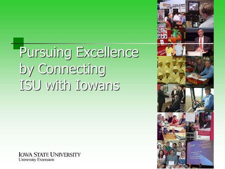 Pursuing Excellence by Connecting ISU with Iowans.
