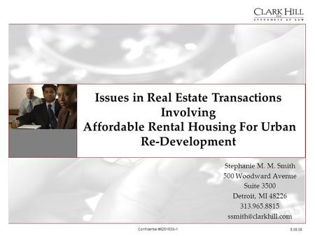 5.06.06 Confidential #5261633v1 Issues in Real Estate Transactions Involving Affordable Rental Housing For Urban Re-Development Stephanie M. M. Smith 500.