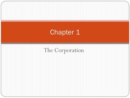 The Corporation Chapter 1. Chapter Outline 1.1 The Types of Firms 1.2 Ownership Versus Control of Corporations 1.3 The Stock Market.
