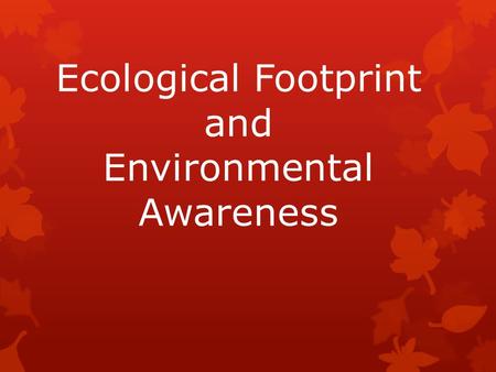 Ecological Footprint and Environmental Awareness.