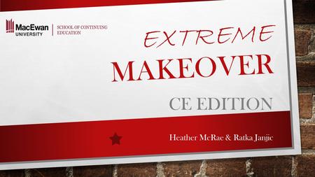 EXTREME MAKEOVER CE EDITION Heather McRae & Ratka Janjic.