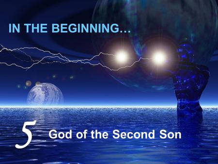 IN THE BEGINNING… God of the Second Son 5. Jesus answered, “I tell you, not seven times, but seventy-seven times.” Mt 18:22 [ Blasphemy ≈ Cheapening ]