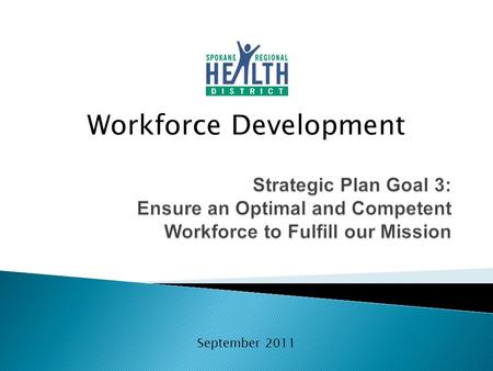 Workforce Development September 2011.  Grants and other funders  Job requirements  Environmental changes  Workforce retirements  Public Health Standards.