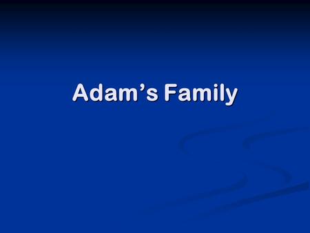 Adam’s Family. What is lineage? Great-grandparents Grandparents Parents Children Grandchildren Great-grandchildren Our identity is socially constructed.