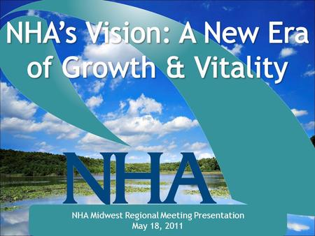 NHA Midwest Regional Meeting Presentation May 18, 2011.