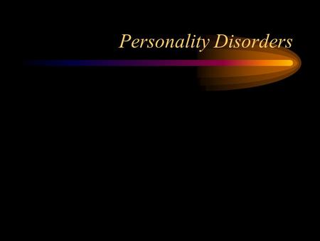 Personality Disorders. Hallmarks of Personality Disorders Stable or persistent maladaptive patterns Problems in at least two areas: –Cognition –Affectivity.
