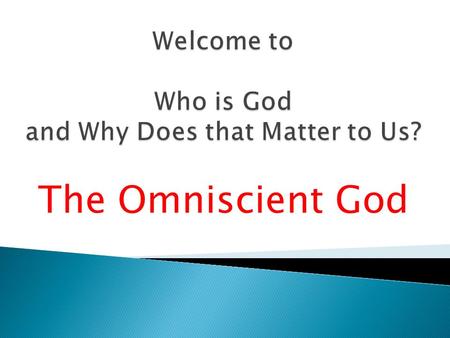 Welcome to Who is God and Why Does that Matter to Us?