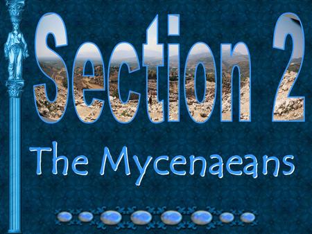 The Mycenaeans. Mycenae Who were the Mycenaeans? Began migrating – 2000 B.C. Came from grasslands of southern Russia Settled in lowlands of Greece Began.