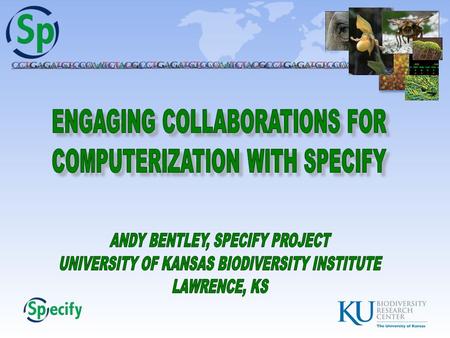 ALLOWS FOR efficient computerization and management of biological collections and mobilization of specimen information onto the Internet.ALLOWS FOR efficient.