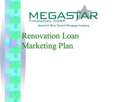 Renovation Loan Marketing Plan. Market Summary How are Renovations Financed? (and why is a Renovation Loan better?) Purchase Rehab $2 Billion Other First.