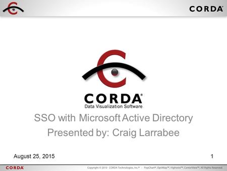August 25, 20151 SSO with Microsoft Active Directory Presented by: Craig Larrabee.