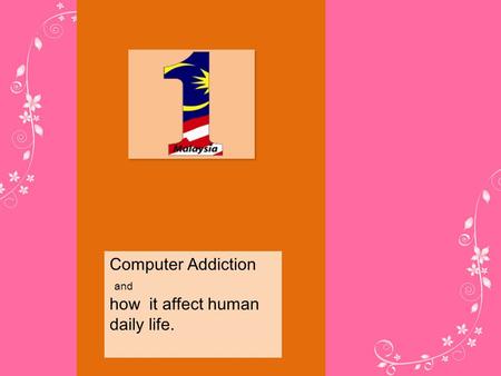 Computer Addiction and how it affect human daily life.