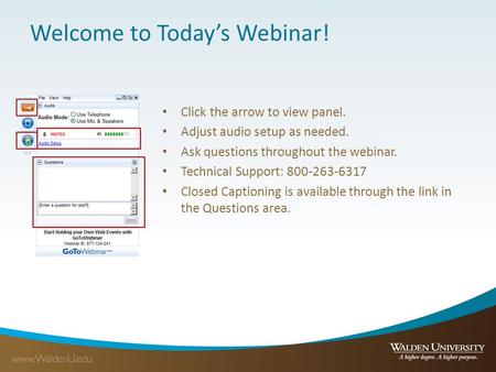 Welcome to Today’s Webinar! Click the arrow to view panel. Adjust audio setup as needed. Ask questions throughout the webinar. Technical Support: 800-263-6317.