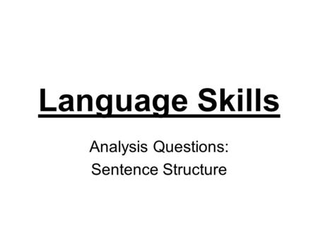 Language Skills Analysis Questions: Sentence Structure.