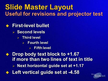 Slide Master Layout Useful for revisions and projector test  First-level bullet  Second levels  Third level  Fourth level  Fifth level  Drop body.