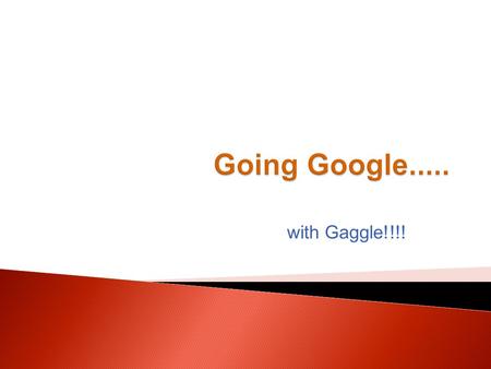 With Gaggle!!!!. WRPS had been using Gaggle.net for student email. We were pleased with the filtering and notification- Google did not provide this level.