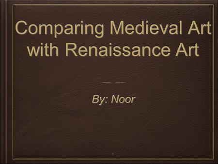 Comparing Medieval Art with Renaissance Art
