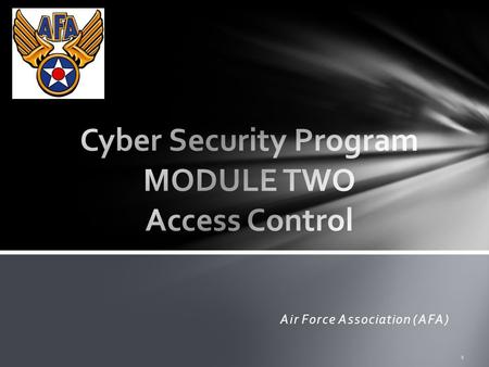 Air Force Association (AFA) 1. 1.Access Control 2.Four Steps to Access 3.How Does it Work? 4.User and Guest Accounts 5.Administrator Accounts 6.Threat.