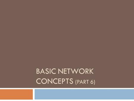 BASIC NETWORK CONCEPTS (PART 6). Network Operating Systems NNow that you have a general idea of the network topologies, cable types, and network architectures,