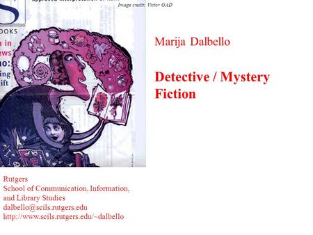 Marija Dalbello Detective / Mystery Fiction Rutgers School of Communication, Information, and Library Studies