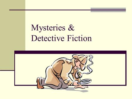 Mysteries & Detective Fiction. Elements of mystery are found in great literary works of the past (Bible, Shakespeare) Elements of mystery may be main.