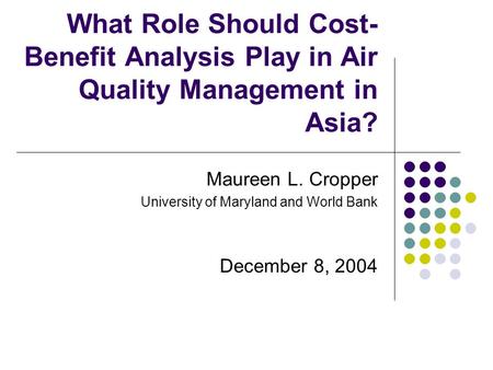Maureen L. Cropper University of Maryland and World Bank