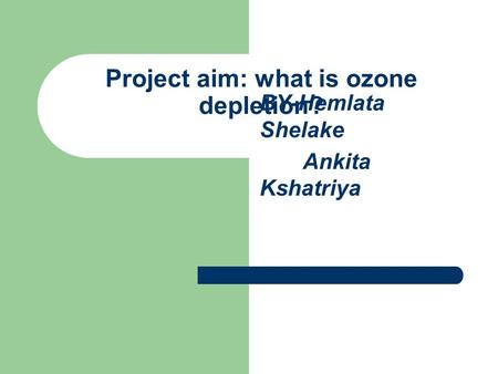 Project aim: what is ozone depletion?