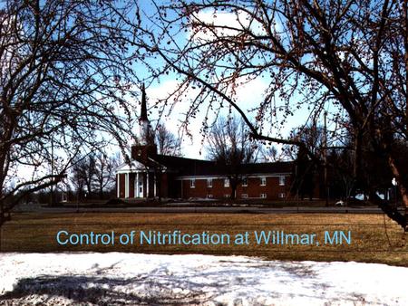 Control of Nitrification at Willmar, MN. John T. O’Connor Bart Murphy Tom O’Connor.
