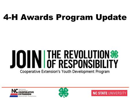 4-H Awards Program Update. Comments from Dr. Mike Yoder – Associate Director State Program Leader for 4-H and FCS.