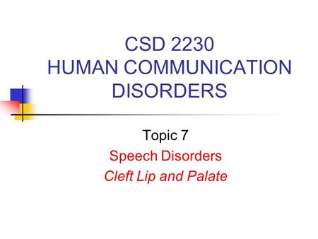 CSD 2230 HUMAN COMMUNICATION DISORDERS