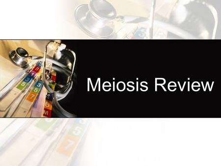 Meiosis Review.