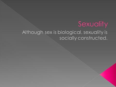  Primary sex characteristics – the genitals; used to reproduce the species  These are the sex characteristics that are visible at birth  Secondary.