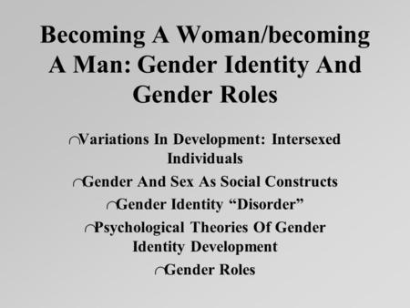 Becoming A Woman/becoming A Man: Gender Identity And Gender Roles