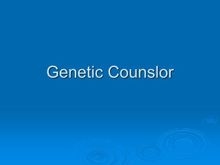 Genetic Counslor. What is a Genetic Counselor?  Genetic counselors are health professionals with specialized graduate degrees and experience in the areas.