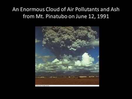 An Enormous Cloud of Air Pollutants and Ash from Mt. Pinatubo on June 12, 1991.