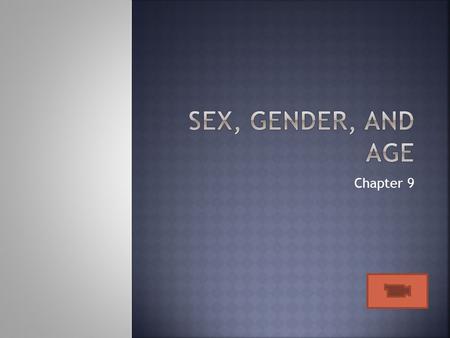 Sex, Gender, and Age Chapter 9.
