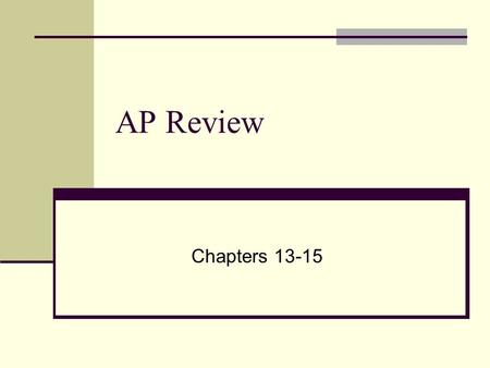 AP Review Chapters 13-15.