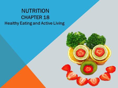 Nutrition Chapter 18 Healthy Eating and Active Living.