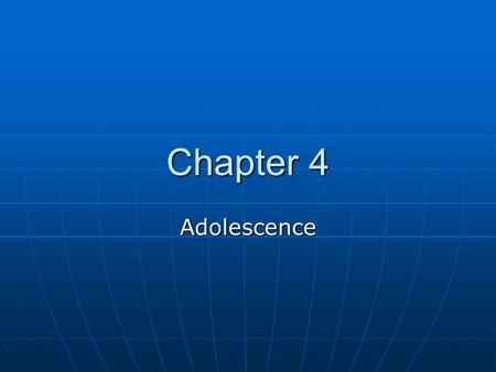Chapter 4 Adolescence.