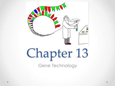 Chapter 13 Gene Technology.