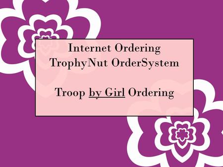 1 Internet Ordering TrophyNut OrderSystem Troop by Girl Ordering.
