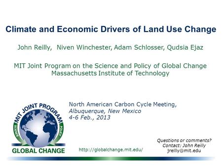 Climate and Economic Drivers of Land Use Change  John Reilly, Niven Winchester, Adam Schlosser, Qudsia Ejaz MIT Joint Program.