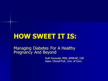 HOW SWEET IT IS: Managing Diabetes For A Healthy Pregnancy And Beyond