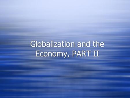 Globalization and the Economy, PART II. McDonaldization of Society  McDonaldization is defined as the process by which the principles of the fast-food.