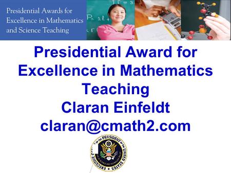The Presidential Awards for Excellence in Mathematics and Science Teaching (PAEMST) Program was established in 1983 by The White House and is sponsored.