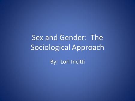 Sex and Gender: The Sociological Approach